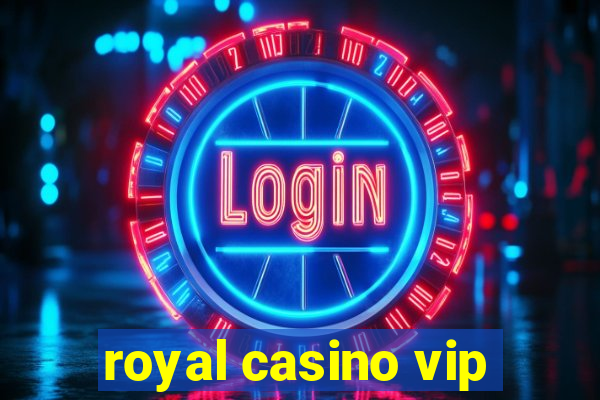 royal casino vip